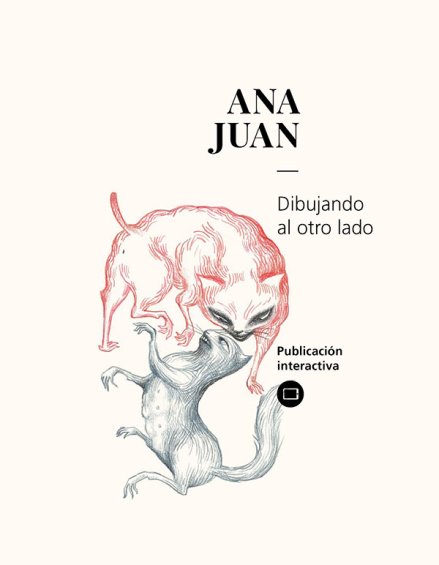Ana Juan. Dibujando al otro lado (publicaci&oacute;n interactiva)